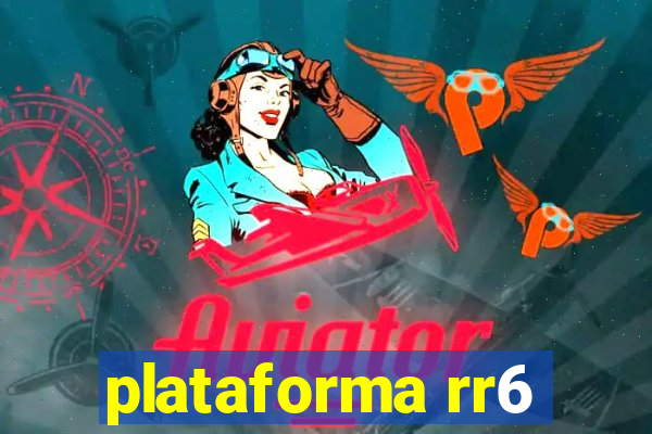 plataforma rr6